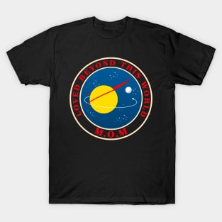 SPECIAL GIFT FOR MOM: NASA MOM LOVED BEYOND THIS WORLD SPACE DESIGN T-Shirt
